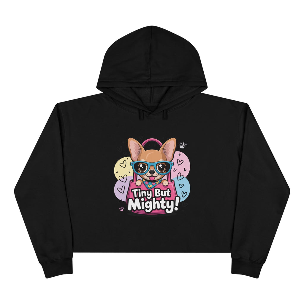 Tiny But Mighty Crop Hoodie - Cute Pet Lover Gift, Casual Wear, Inspirational Activewear, Graphic Hoodie, Dog Mom Gift