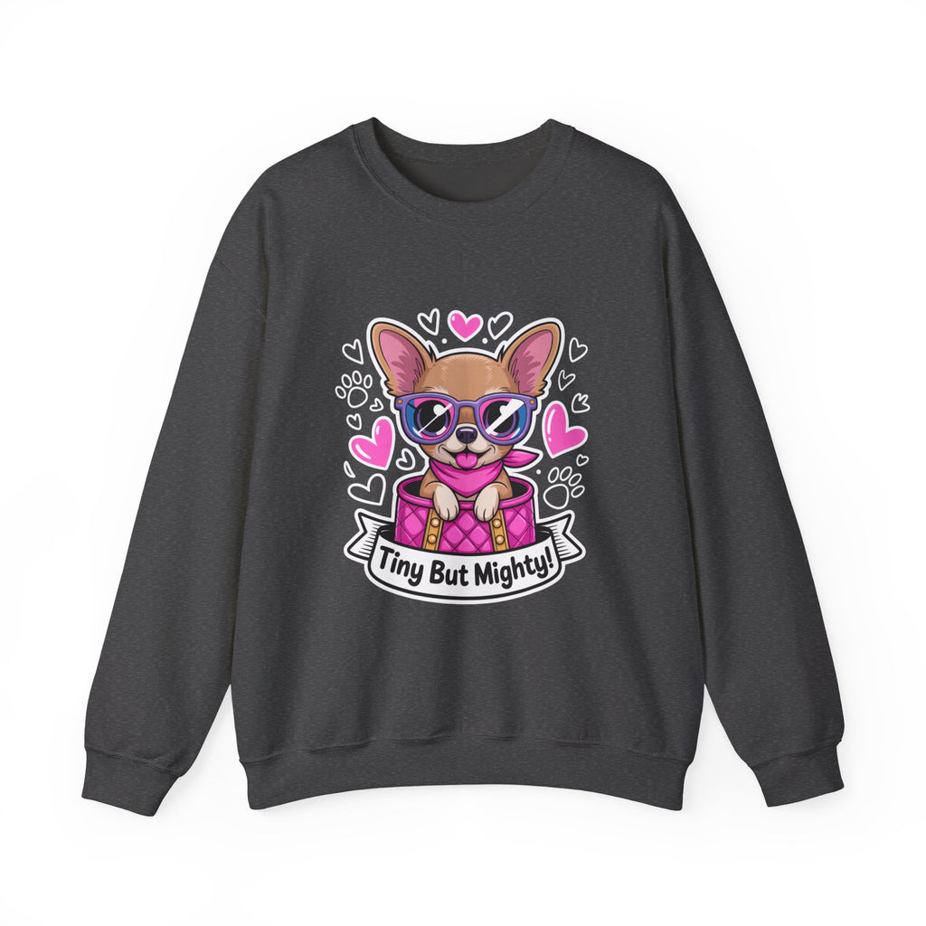 Tiny But Mighty Chihuahua Unisex Crewneck Sweatshirt – Small Pup, Big Heart