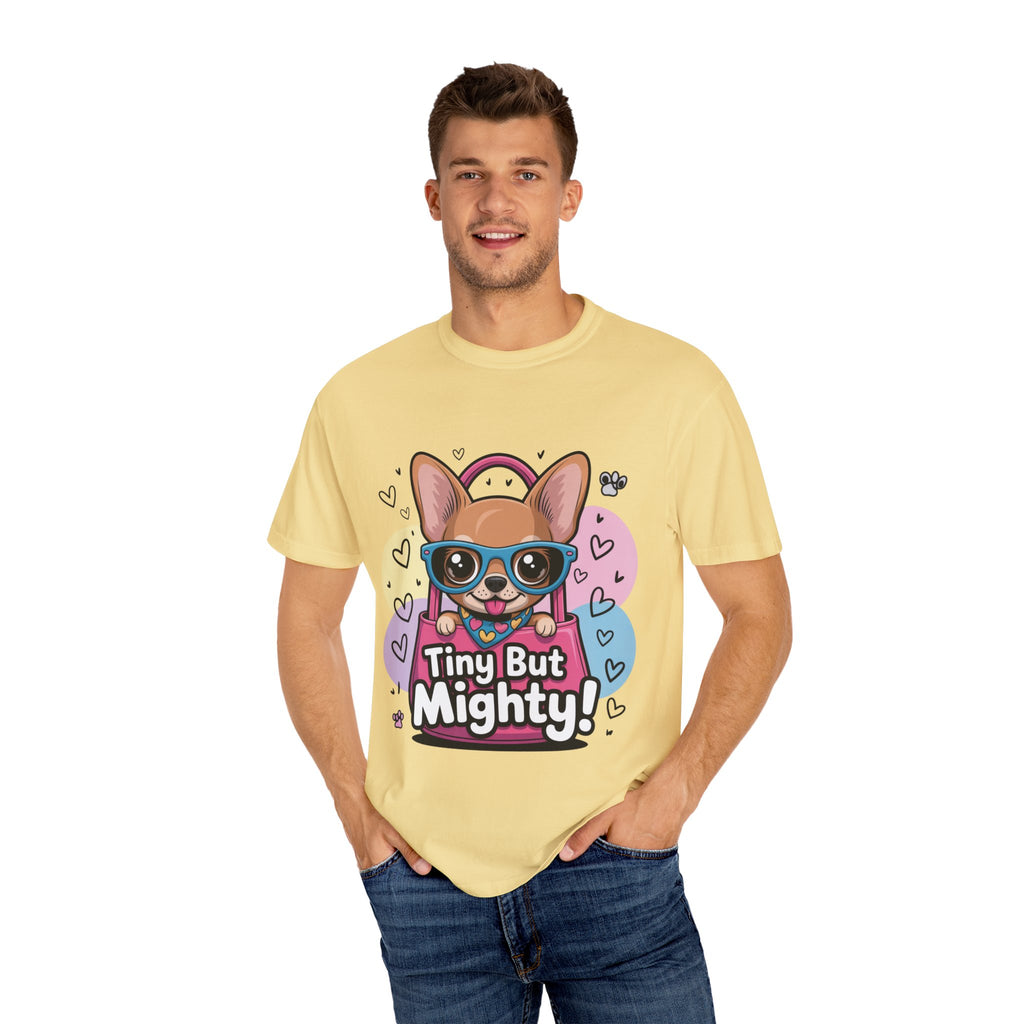 Tiny But Mighty Unisex Garment-Dyed T-shirt Tiny But Mighty! Unisex Garment-Dyed T-shirt, Cute Dog Tee, Pet Lover Gift, Casual Wear, Birthday Gift, Dog Mom Shirt