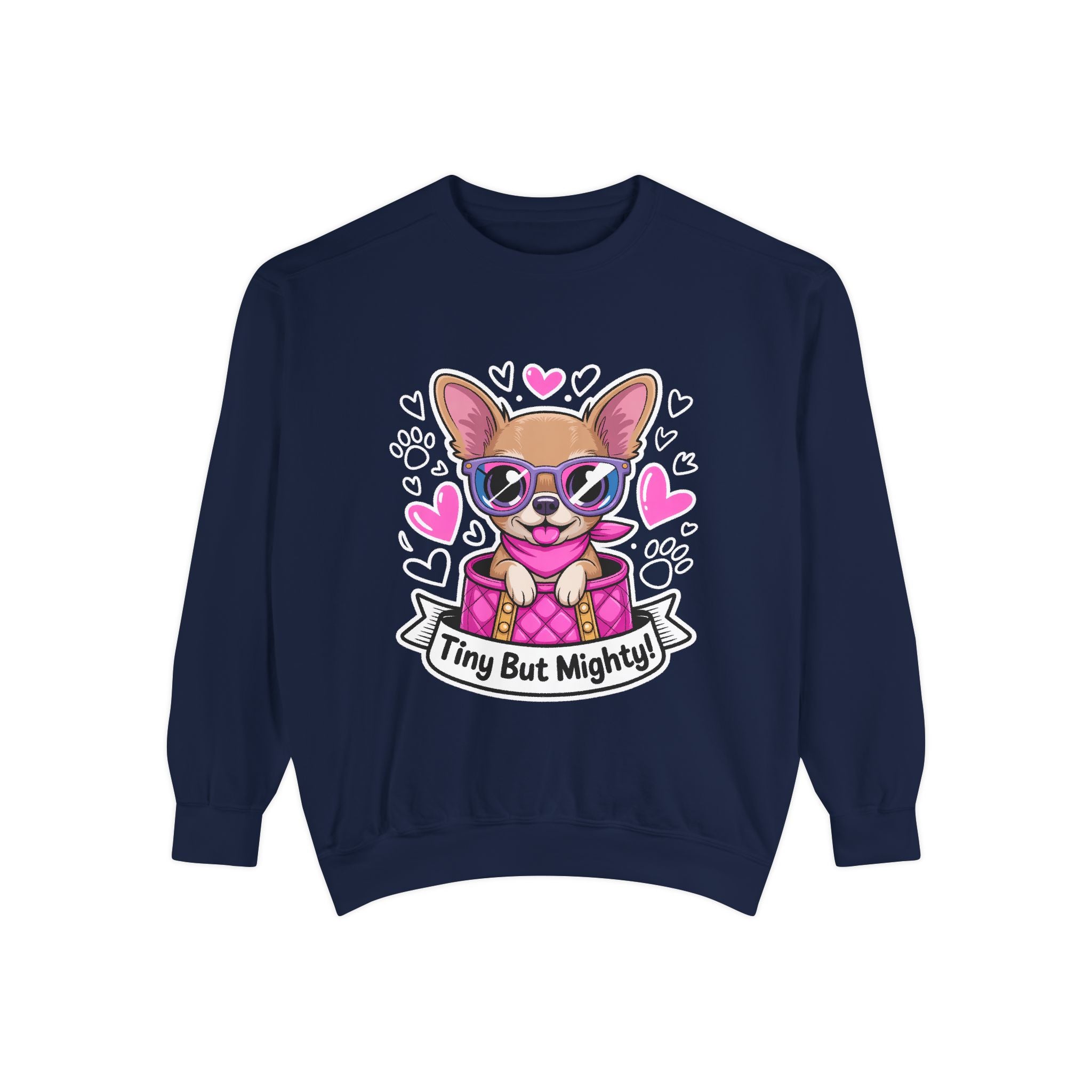 Tiny But Mighty Chihuahua Unisex Garment-Dyed Sweatshirt – Vintage Comfort, Bold Chihuahua Energy