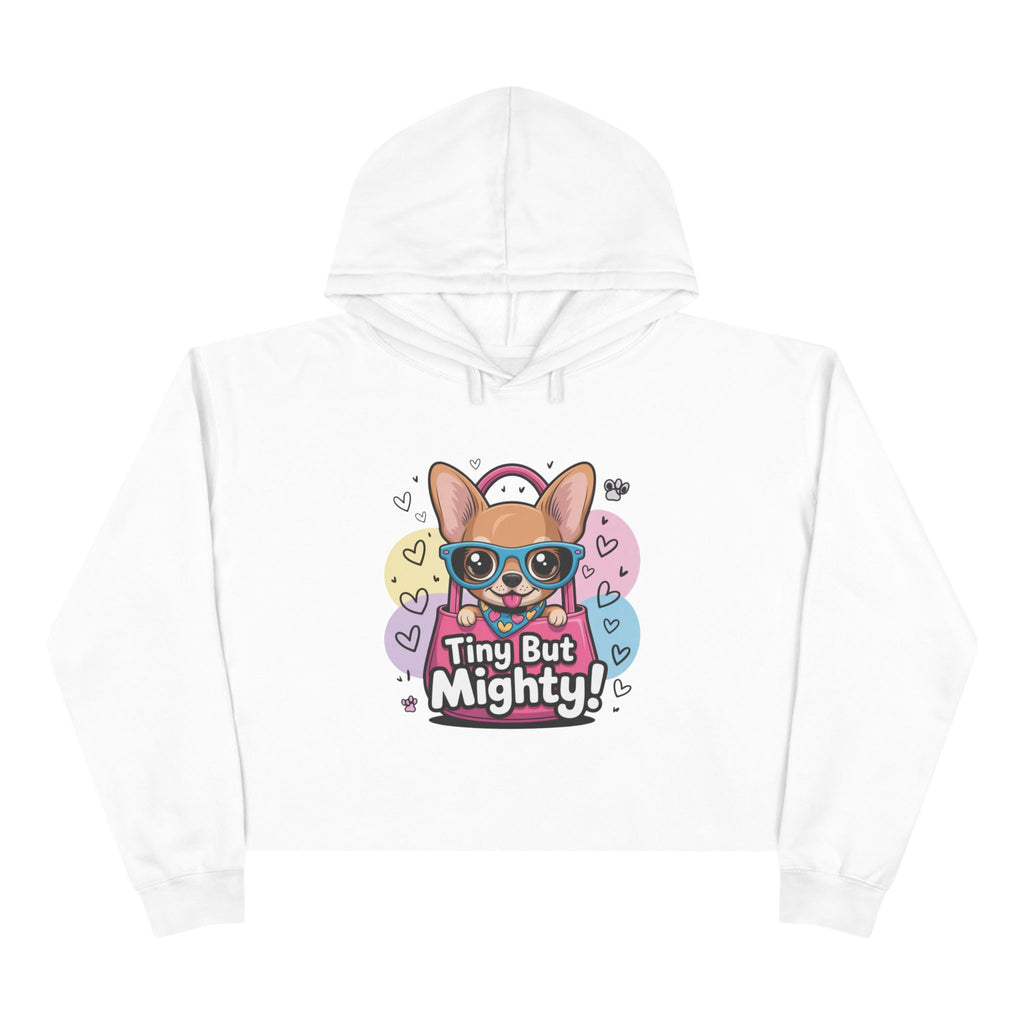 Tiny But Mighty Crop Hoodie - Cute Pet Lover Gift, Casual Wear, Inspirational Activewear, Graphic Hoodie, Dog Mom Gift
