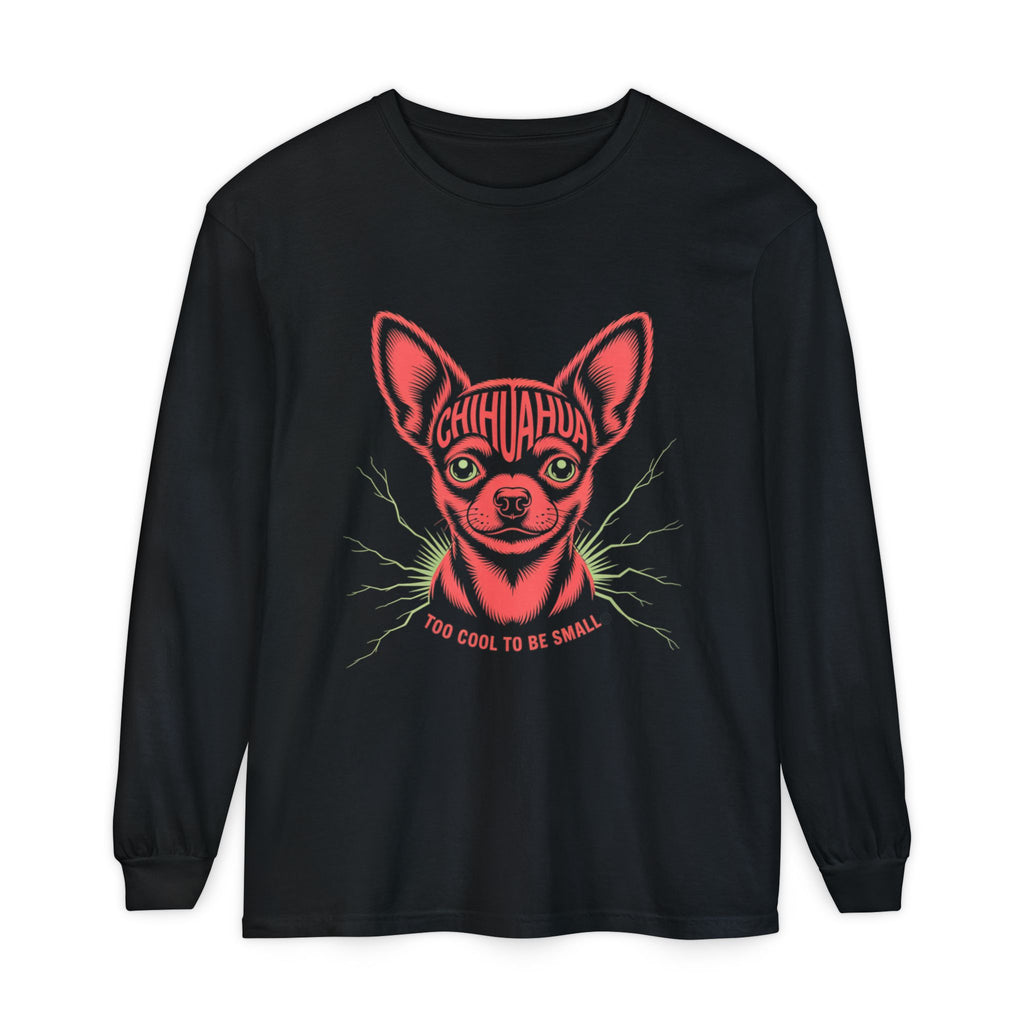 Too Cool To Be Small Chihuahua Unisex Garment-Dyed Long Sleeve T-Shirt Chihuahua Long Sleeve T-Shirt: Perfect for Pet Lovers, Gift for Dog Moms, Cute and Comfy, Fun Statement Tee, Casual Everyday Wear