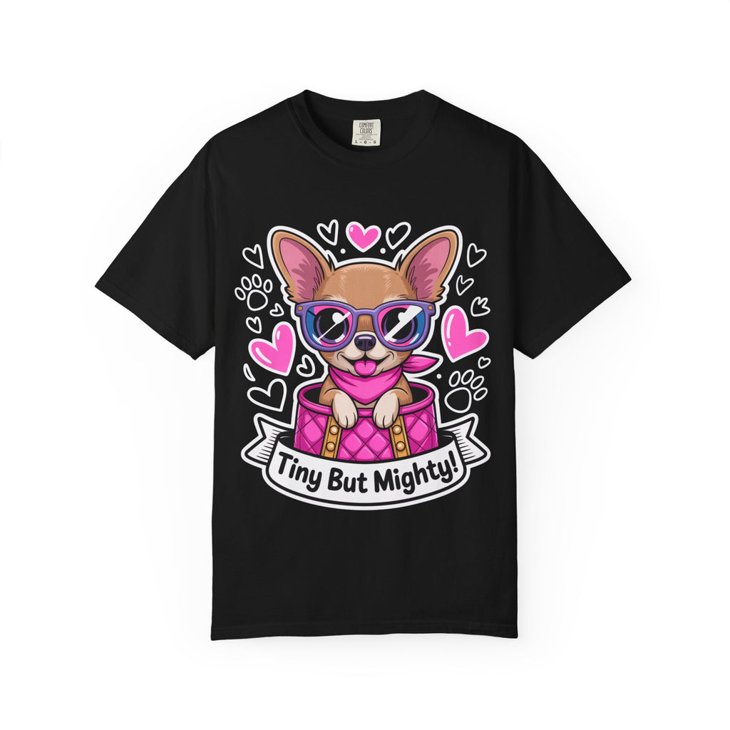 Tiny But Mighty Chihuahua Unisex Garment-Dyed T-Shirt – Bold Style, Timeless Comfort