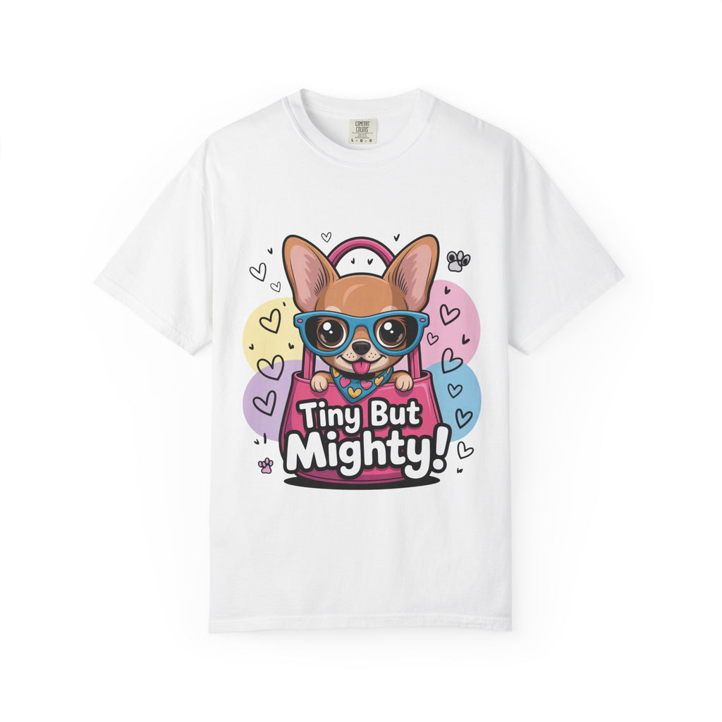 Tiny But Mighty Unisex Garment-Dyed T-shirt Tiny But Mighty! Unisex Garment-Dyed T-shirt, Cute Dog Tee, Pet Lover Gift, Casual Wear, Birthday Gift, Dog Mom Shirt